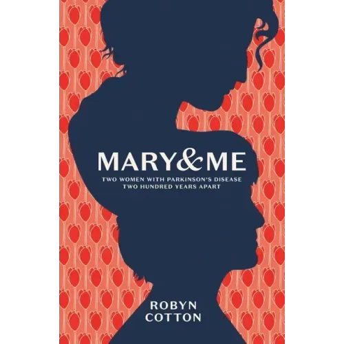 Mary and Me: Two Women With Parkinson's Disease Two Hundred Years Apart