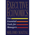 Executive Economics: Ten Tools for Business Decision Makers