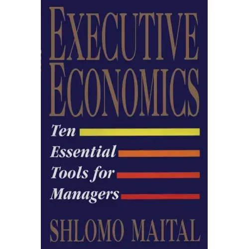 Executive Economics: Ten Tools for Business Decision Makers