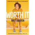 Worth It: Overcome Your Fears and Embrace the Life You Were Made for