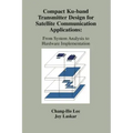 Compact Ku-Band Transmitter Design for Satellite Communication Applications: From System Analysis to Hardware Implementation