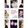JFK Jr., George, & Me