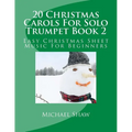 20 Christmas Carols For Solo Trumpet Book 2: Easy Christmas Sheet Music For Beginners
