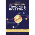 Cryptocurrency Trading & Investing: Beginners Guide To Trading & Investing In Bitcoin, Alt Coins & ICOs For Profit