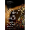 God's Church in the World: The Gift of Catholic Mission