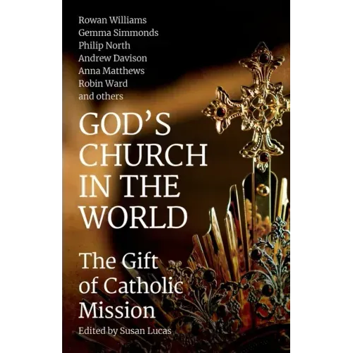 God's Church in the World: The Gift of Catholic Mission
