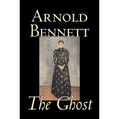 The Ghost by Arnold Bennett, Fiction, Literary