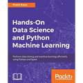 Hands-On Data Science and Python Machine Learning: Perform data mining and machine learning efficiently using Python and Spark