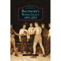 Baltimore's Boxing Legacy: 1893-2003