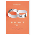 Lists to Love by for Busy Wives: Simple Steps to the Marriage You Want