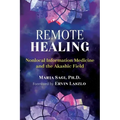 Remote Healing: Nonlocal Information Medicine and the Akashic Field