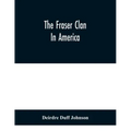 The Fraser Clan In America