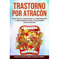 Trastorno por Atracón: Guía Paso a Paso para la Prevención y Recuperación del Trastorno por Atracón