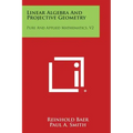 Linear Algebra and Projective Geometry: Pure and Applied Mathematics, V2