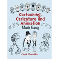 Cartooning, Caricature and Animation Made Easy