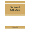 The river of golden sand: being the narrative of a journey through China and eastern Tibet to Burmah