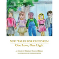 Sufi Tales for Children: One Love, One Light
