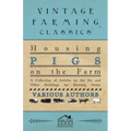 Housing Pigs on the Farm - A Collection of Articles on the Sty and Other Buildings for Housing Swine