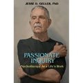Passionate Inquiry: Psychotherapy as a Life's Work:: Psychotherapy as a Life's Work