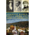 Vermont Women, Native Americans & African Americans: Out of the Shadows of History
