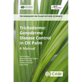 Trichoderma: Ganoderma Disease Control in Oil Palm: A Manual