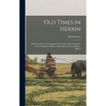 Old Times in Herrin; Selected Articles That Appeared in the First Annual Number of the Wanderer's Edition of the Herrin News of Herrin, Illinois
