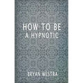How To Be A Hypnotic