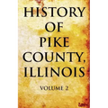 History of Pike County, Illinois: Volume 2