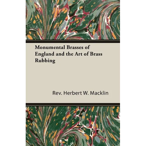 Monumental Brasses of England and the Art of Brass Rubbing