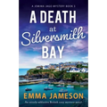 A Death at Silversmith Bay: An utterly addictive British cozy mystery novel