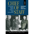 Chief of Staff, Vol. 1: The Principal Officers Behind History's Great Commanders, Napoleonic Wars to World War I