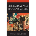 Socialism as a Secular Creed: A Modern Global History