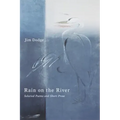 Rain on the River: Selected Poems and Short Prose