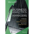 Business Analytics for Managers: Taking Business Intelligence Beyond Reporting