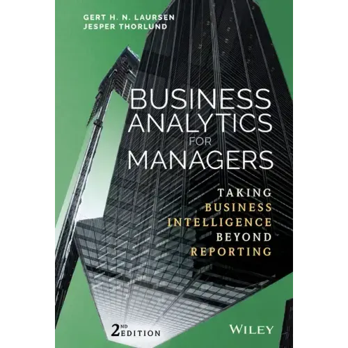 Business Analytics for Managers: Taking Business Intelligence Beyond Reporting