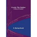 Grettir the Outlaw: A Story of Iceland