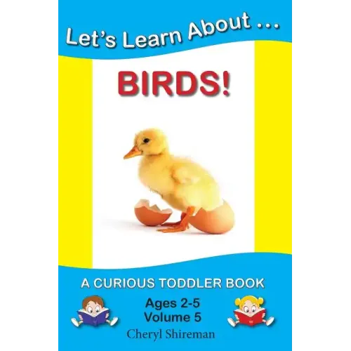 Let's Learn About...Birds!: A Curious Toddler Book