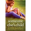 Someone Else's Child: A gripping and heartbreaking novel about family secrets