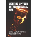 Lighting Up Your Entrepreneurial Fire: You can Choose to be an Entrepreneur