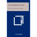 Ten Seconds To Play: A Chip Hilton Sports Story