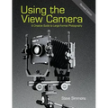 Using the View Camera: A Creative Guide to Large Format Photography