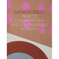 Nichetto Studio: Projects, Collaborations and Conversations in Design
