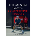 The Mental Game for the Competitive Junior