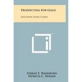 Prospecting For Gold: And Other Short Stories