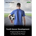 Youth Soccer Development: Progressing the Person to Improve the Player