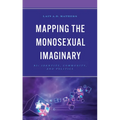 Mapping the Monosexual Imaginary: Bi+ Identity, Community, and Politics