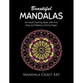 Beautiful Mandalas: An Adult Coloring Book with Fun, Easy, and Relaxing Coloring Pages ( Unique Patterns, Stress Relief, Happiness And Meditation )