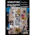 Disrupting Qualitative Inquiry: Possibilities and Tensions in Educational Research