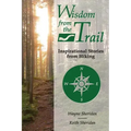 Wisdom from the Trail: Inspirational Stories from Hiking