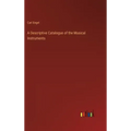 A Descriptive Catalogue of the Musical Instruments